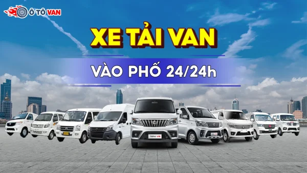 Tổng hợp các loại xe tải Van 1 tấn lưu thông vào phố 24/24h