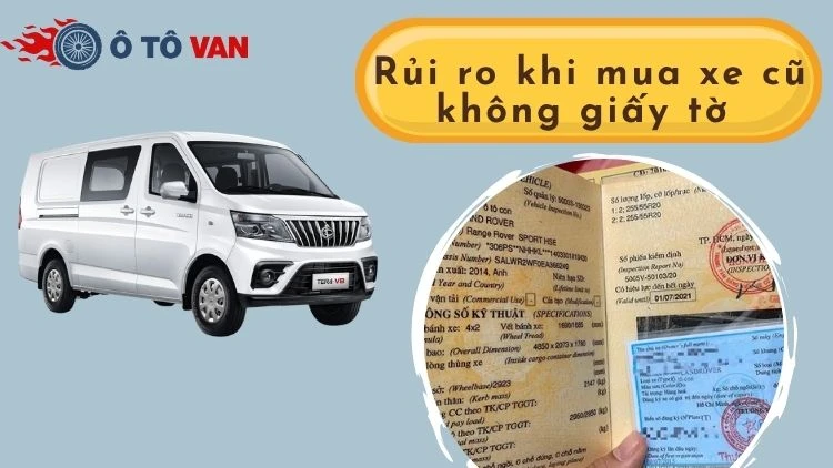 Người mua mất quyền lợi khi mua xe tải van cũ không có giấy tờ